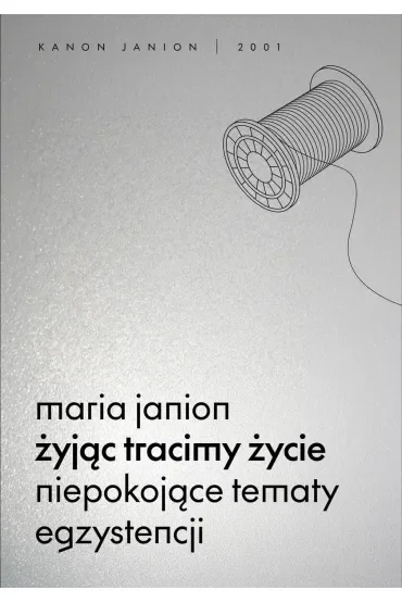 Żyjąc tracimy życie. Niepokojące tematy egzystencji