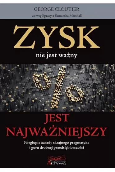 Zysk nie jest ważny jest najważniejszy
