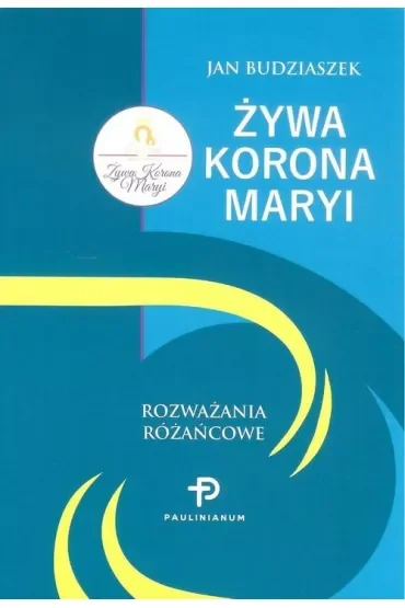 Żywa Korona Maryi. Rozważania różańcowe (pocket)