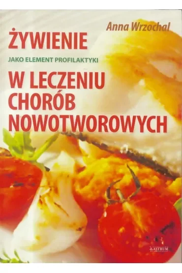 Żywienie jako element profilaktyki w leczeniu chorób nowotworowych