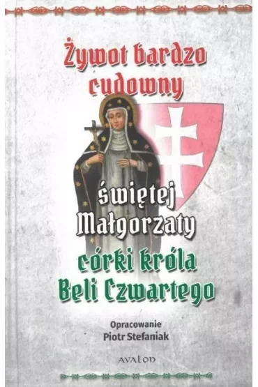 Żywot bardzo cudowny świętej Małgorzaty córki króla Beli Czwartego