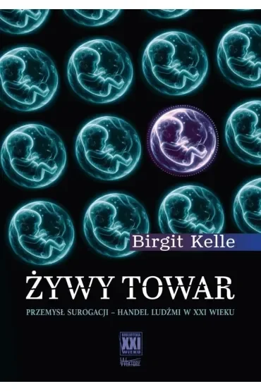Żywy towar. Przemysł surogacji - handel ludźmi w XXI wieku